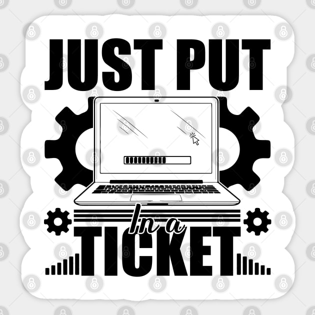 Just Put In A Ticket Computer technical helper humor Sticker by greatnessprint